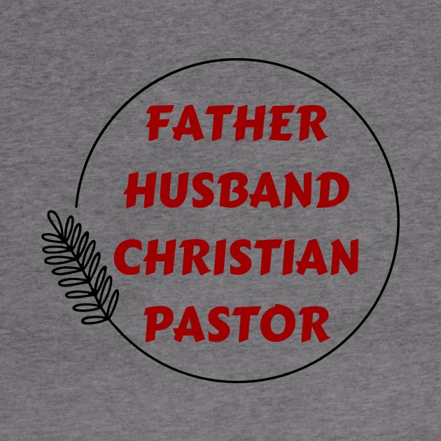 Father Husband Christian Pastor by All Things Gospel